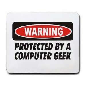    WARNING PROTECTED BY A COMPUTER GEEK Mousepad: Office Products