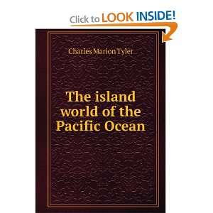    The island world of the Pacific Ocean Charles Marion Tyler Books