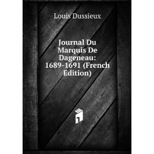   Marquis De Dageneau 1689 1691 (French Edition) Louis Dussieux Books