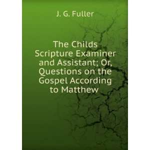   , Questions on the Gospel According to Matthew .: J. G. Fuller: Books