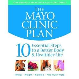  The Mayo Clinic Plan 10 Essential Steps to a Better Body 
