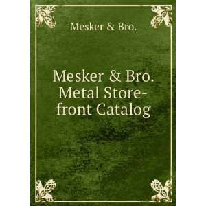 Mesker & Bro. Metal Store front Catalog: Mesker & Bro.:  