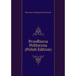   Polityczna (Polish Edition) Bronisaw Ferdynand Trentowski Books
