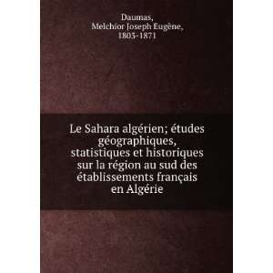   ais en AlgÃ©rie Melchior Joseph EugÃ¨ne, 1803 1871 Daumas Books