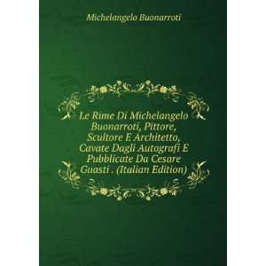   Da Cesare Guasti . (Italian Edition): Michelangelo Buonarroti: Books