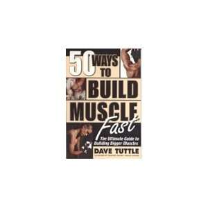   to Build Muscle Fast: The Ultimate Guide To Building Bigger Muscles