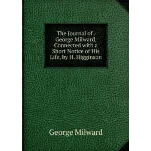   Short Notice of His Life, by H. Higginson George Milward Books