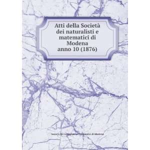   10 (1876) SocietÃ  dei naturalisti e matematici di Modena Books