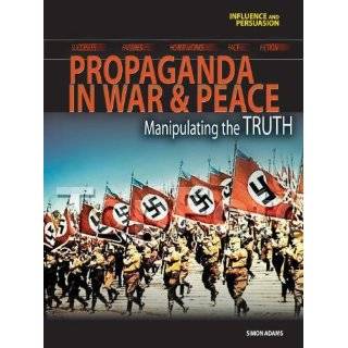 Propaganda in War and Peace: Manipulating the Truth (Influence and 