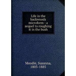   sequel to roughing it in the bush Susanna, 1803 1885 Moodie Books