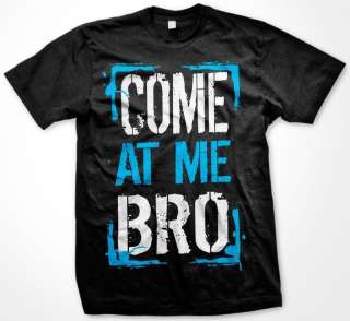 COME AT ME BRO   Jersey Shore Quotes GTL Guido Funny Hilarious Mens T 