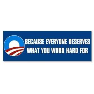 Anti Obama   Because Everyone Deserves What You Work Hard For Bumper 