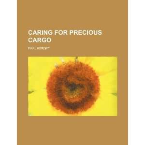  Caring for precious cargo final report (9781234379216) U 