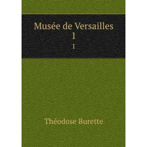  MusÃ©e de Versailles. 1 ThÃ©odose Burette Books