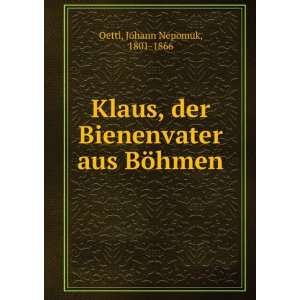   der Bienenvater aus BÃ¶hmen: Johann Nepomuk, 1801 1866 Oettl: Books