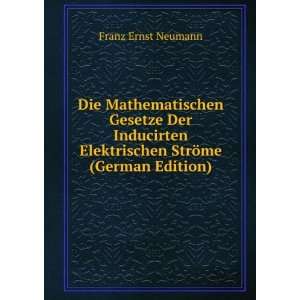   Elektrischen StrÃ¶me (German Edition) Franz Ernst Neumann Books