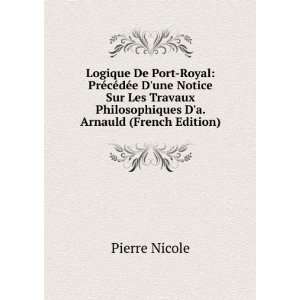   Philosophiques Da. Arnauld (French Edition) Pierre Nicole Books