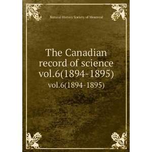  The Canadian record of science. vol.6(1894 1895): Natural 