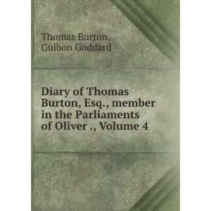   Parliaments of Oliver ., Volume 4: Guibon Goddard Thomas Burton: Books