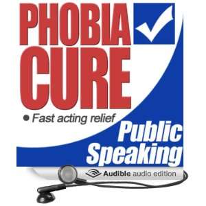  Phobia Cure: Public Speaking (Audible Audio Edition 