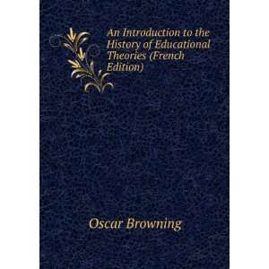   of Educational Theories (French Edition): Oscar Browning: Books