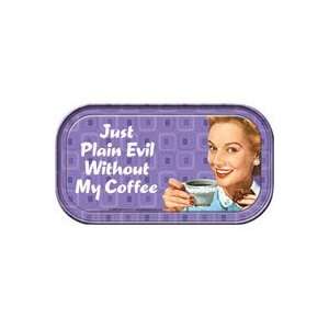 Just plain Evil without my Coffee Magnetic Sign  Kitchen 