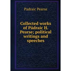   Pearse ; political writings and speeches Padraic Pearse Books