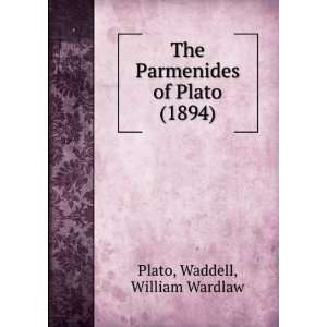  The Parmenides of Plato (1894) (9781275352728): Waddell 