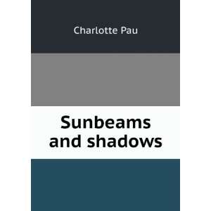  Sunbeams and shadows: Charlotte Pau: Books