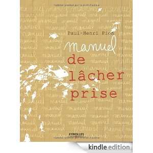 Manuel de lâcher prise (French Edition): Paul Henri Pion, Sylvain 