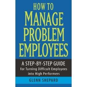  How to Manage Problem Employees: A Step by Step Guide for 