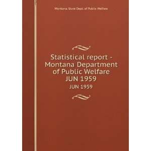   Department of Public Welfare. JUN 1959 Montana. State Dept. of Public