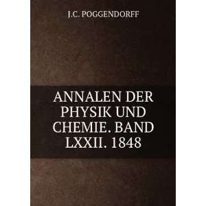   DER PHYSIK UND CHEMIE. BAND LXXII. 1848. J.C. POGGENDORFF Books