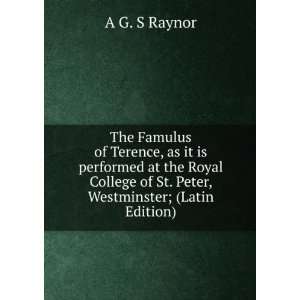   College of St. Peter, Westminster; (Latin Edition): A G. S Raynor