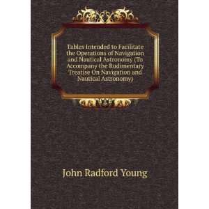   On Navigation and Nautical Astronomy) John Radford Young Books