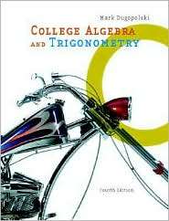 College Algebra and Trigonometry, (0321356926), Mark Dugopolski 