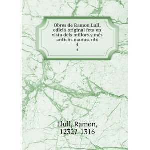   millors y mÃ©s antichs manuscrits. 4 Ramon, 1232? 1316 Llull Books