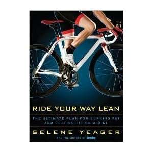 Ride Your Way Lean: The Ultimate Plan for Burning Fat and Getting Fit 