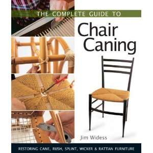  The Complete Guide to Chair Caning Restoring Cane, Rush 