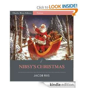 Nibsys Christmas (Illustrated): Jacob Riis, Charles River Editors 