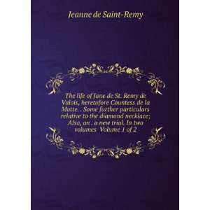   new trial. In two volumes Volume 1 of 2 Jeanne de Saint Remy Books