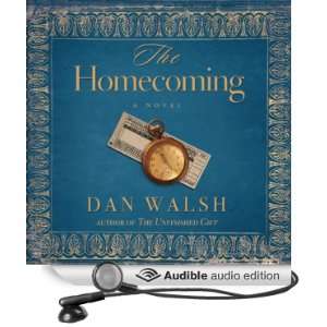  The Homecoming A Novel (Audible Audio Edition) Dan Walsh 