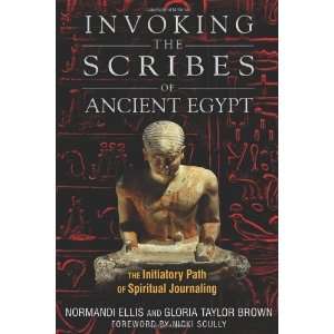  Invoking the Scribes of Ancient Egypt The Initiatory Path 
