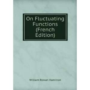   Fluctuating Functions (French Edition) William Rowan Hamilton Books