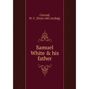  Samuel White & his father H. C. [from old catalog] Conrad Books