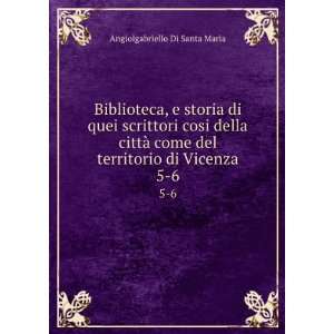   del territorio di Vicenza. 5 6: Angiolgabriello Di Santa Maria: Books