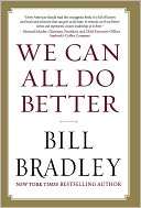   We Can All Do Better by Bill Bradley, Vanguard Press 