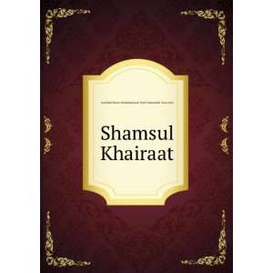 Shamsul Khairaat: Syed Shah Ghouse Mohiuddin Quadri Sharfi 