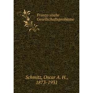   ?sische Gesellschaftsprobleme Oscar A. H., 1873 1931 Schmitz Books
