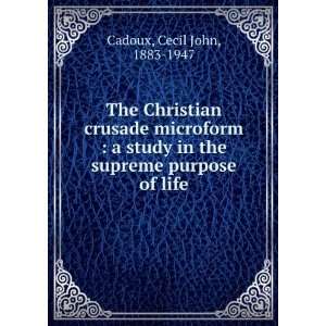  The Christian crusade microform  a study in the supreme 